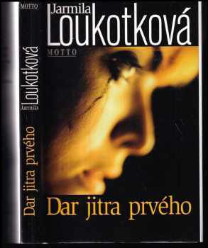 Jarmila Loukotková: Dar jitra prvého