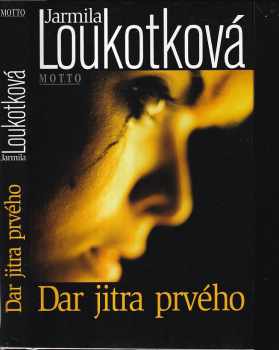 Jarmila Loukotková: Dar jitra prvého