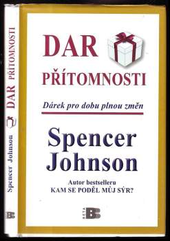 Dar přítomnosti : odhalte tajemství, jak zažívat radost z práce i ze života právě teď