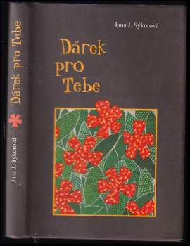 Jana J Sýkorová: Dárek pro Tebe