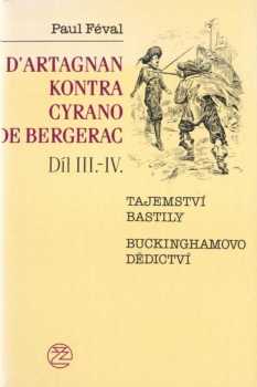 D'Artagnan kontra Cyrano de Bergerac : Díl III-IV - Tajemství Bastily, Buckinghamovo dědictví - Paul Féval, Maximilien Lassez (1992, Ivo Železný) - ID: 930429