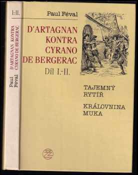 D'Artagnan kontra Cyrano de Bergerac : Díl I-II - Tajemný rytíř, Královnina muka - Paul Féval, Maximilien Lassez (1991, Ivo Železný) - ID: 704703