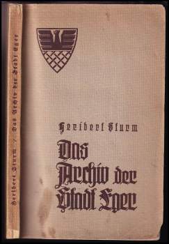 Heribert Sturm: Das Archiv der Stadt Eger