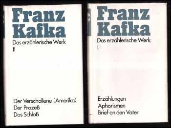 Franz Kafka: Das Erzählerische Werk - Band 1 - Erzählungen, Aphorismen, Brief an den Vater + Band 2 - Der Verschollene (Amerika), Der Prozess, Das Schloss
