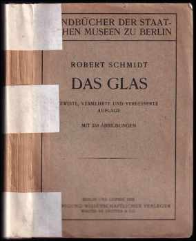 Robert Schmidt: Das Glas: Zweite, Vermehrte und Verbesserte Auflage