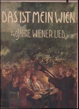 Das ist mein Wien! 40 Jahre Wienerlied