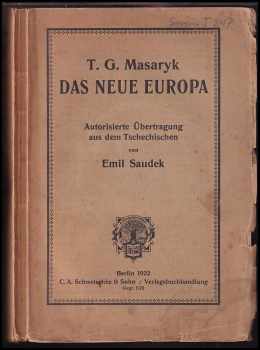 Tomáš Garrigue Masaryk: Das neue Europa - Der slawische Standpunkt - Autorisierte Übertragung aus dem Tschechischen von Emil Saudek.