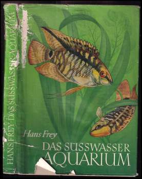 Hans Frey: Das Süsswasser Aquarium