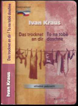Ivan Kraus: Das trocknet an dir = : To na tobě doschne
