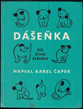 Dášenka čili život štěněte ; Pro děti napsal, nakreslil, fotografoval a zakusil Karel Čapek