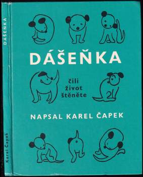 Karel Čapek: Dášenka čili život štěněte ; Pro děti napsal, nakreslil, fotografoval a zakusil Karel Čapek