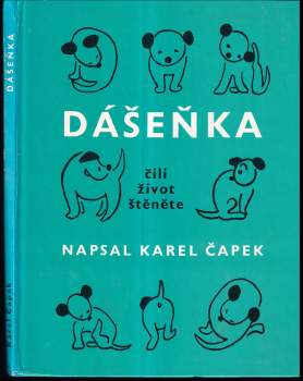 Dášenka čili život štěněte ; Pro děti napsal, nakreslil, fotografoval a zakusil Karel Čapek