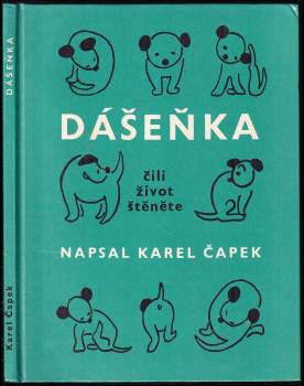 Karel Čapek: Dášenka čili život štěněte ; Pro děti napsal, nakreslil, fotografoval a zakusil Karel Čapek