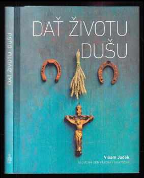 Dať životu dušu : slovo na deň všedný i sviatočný