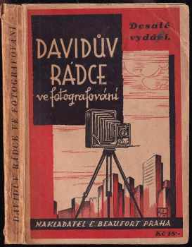 Davidův rádce ve fotografování : lehce srozumitelná učebnice pro fotografy-amatéry - Ludwig David (1935, E. Beaufort) - ID: 238429