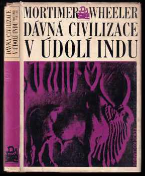 Dávná civilizace v údolí Indu - Robert Eric Mortimer Wheeler (1973, Mladá fronta) - ID: 65004