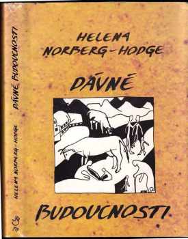 Helena Norberg-Hodge: Dávné budoucnosti