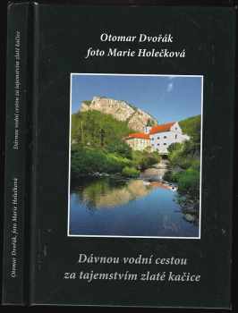 Dávnou vodní cestou za tajemstvím zlaté kačice : putování po Rakovnicku, Kladensku a Berounsku od pramene k ústí potoka Loděnice (Kačáku)