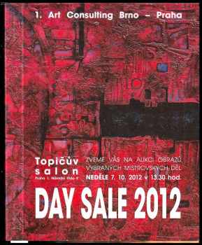 Day sale 2012: aukční katalog obrazů vybraných mistrovských děl + Day sale 2013: aukce mistrovských děl 17. - 20. století (exkluzivní výběr obrazů) Topičův salon