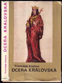 František Křelina: Dcera královská blahoslavená Anežka Česká
