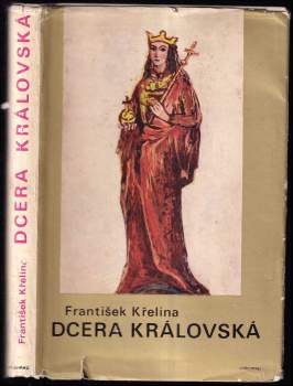 František Křelina: Dcera královská blahoslavená Anežka Česká