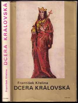 František Křelina: Dcera královská, blahoslavená Anežka Česká