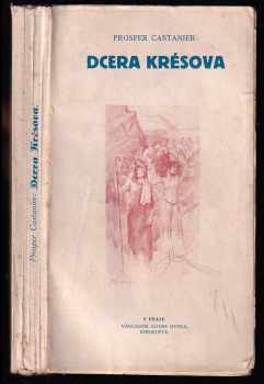 Dcera Krésova - antický román - Prosper Castanier (1927, Alois Hynek) - ID: 462274