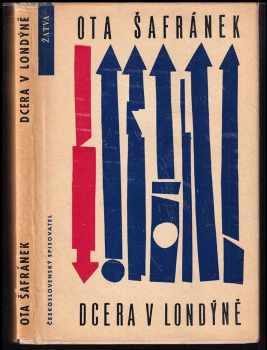 Dcera v Londýně - Ota Šafránek (1963, Československý spisovatel) - ID: 510612