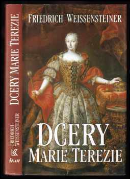 Dcery Marie Terezie - Friedrich Weissensteiner (1995, Ikar) - ID: 1713472