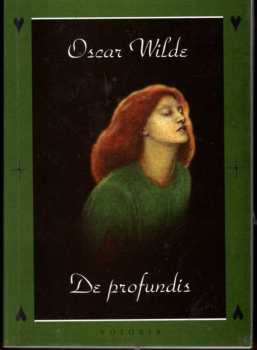 Oscar Wilde: De profundis : zápisky ze žaláře v Readingu a čtyři listy