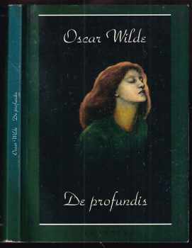 Oscar Wilde: De profundis : zápisky ze žaláře v Readingu a čtyři listy