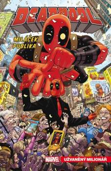 Deadpool, miláček publika 1. - Užvaněný milionář
