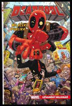 Gerry Duggan: Deadpool, miláček publika 1. - Užvaněný milionář