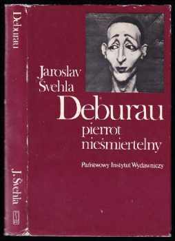 Jaroslav Švehla: Deburau - Pierrot nieśmiertelny