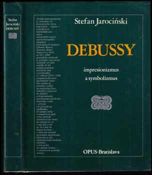 Stefan Jarociński: Debussy : impresionizmus a symbolizmus