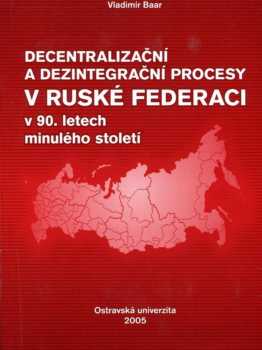 Decentralizační a dezintegrační procesy v Ruské federaci v 90. letech minulého století