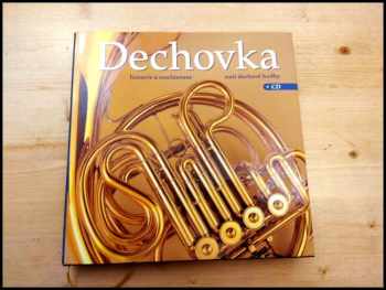 Dechovka - historie a současnost naší dechové hudby - bez CD - Milan Koukal (2007, Slovart) - ID: 412490