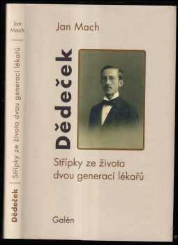 Dědeček : střípky ze života dvou generací lékařů - Jan Mach (2013, Galén) - ID: 368382