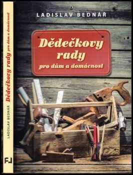 Ladislav Bednář: Dědečkovy rady pro dům a domácnost