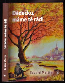 Eduard Martin: Dědečku, máme tě rádi