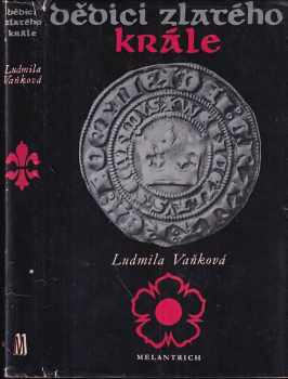 Dědici zlatého krále - Ludmila Vaňková (1979, Melantrich) - ID: 65527
