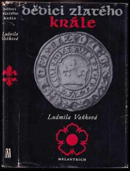 Dědici zlatého krále - Ludmila Vaňková (1979, Melantrich) - ID: 598789