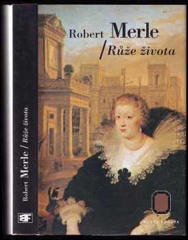 Dědictví otců : Růže života - Robert Merle (2000, Mladá fronta) - ID: 573086
