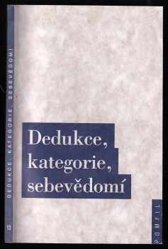 Dedukce, kategorie, sebevědomí - o hlavním důkazu Kritiky čistého rozumu - Immanuel Kant (2002, Oikoymenh) - ID: 492964