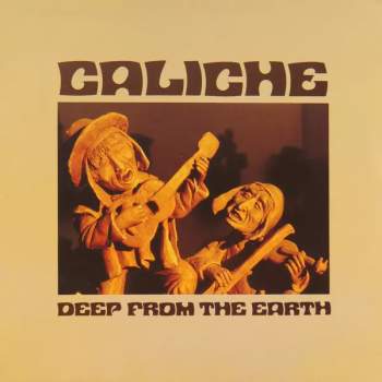 Caliche: Deep From The Earth