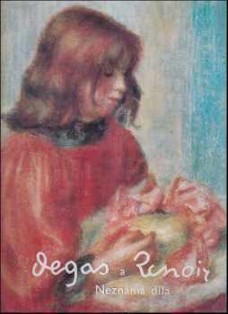 Denis Rouart: Degas a Renoir : neznámá díla