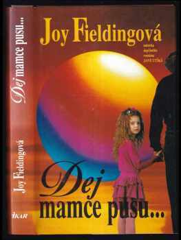 Joy Fielding: Dej mamce pusu--