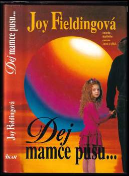 Dej mamce pusu - Joy Fielding (1993, Ikar) - ID: 790246