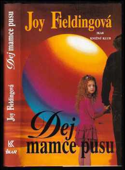 Dej mamce pusu - Joy Fielding (1997, Ikar) - ID: 532486