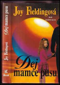 Joy Fielding: Dej mamce pusu